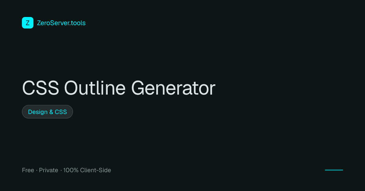 CSS Outline Generator | 100% Private Client-Side Tool